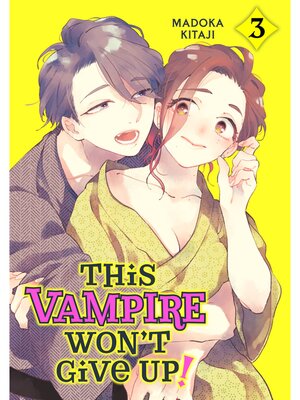 cover image of This Vampire Won't Give Up！, Volume 3